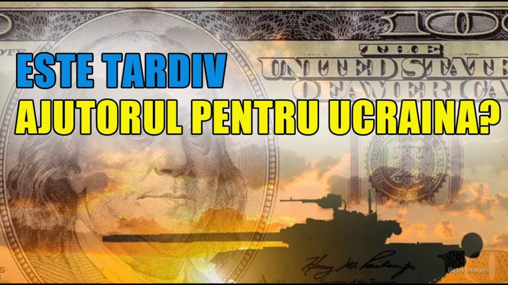 ESTE TARDIV AJUTORUL PENTRU UCRAINA? ESTE TARDIV AJUTORUL PENTRU UCRAINA?