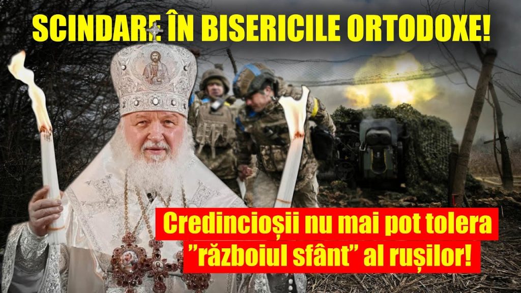 SCINDARE ÎN BISERICILE ORTODOXE! Credincioșii nu mai pot tolera ”războiul sfânt” al rușilor! SCINDARE ÎN BISERICILE ORTODOXE! Credincioșii nu mai pot tolera ”războiul sfânt” al rușilor!