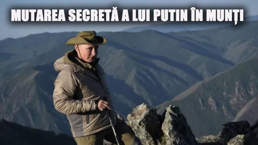 MUTAREA SECRETĂ A LUI PUTIN ÎN MUNȚI!
