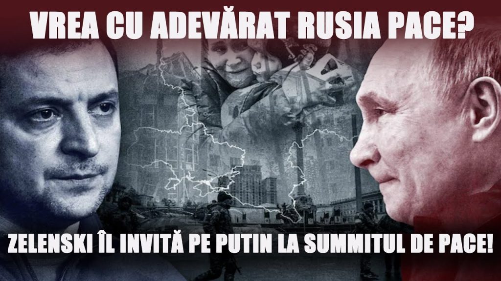 VREA CU ADEVĂRAT RUSIA PACE? ZELENSKI ÎL INVITĂ PE PUTIN LA SUMMITUL DE PACE!