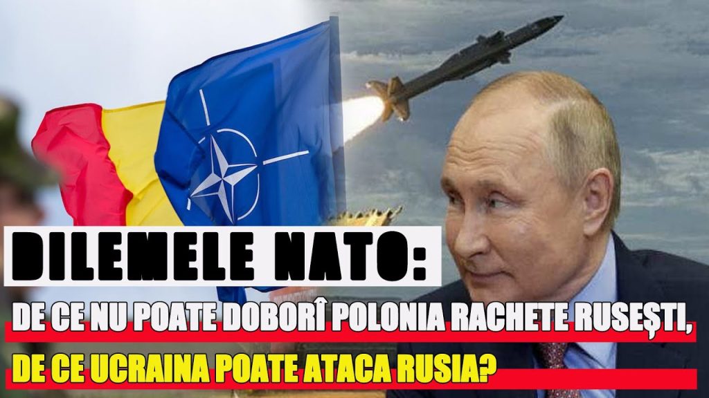 DILEMELE NATO: DE CE NU POATE DOBORÎ POLONIA RACHETE RUSEȘTI, DE CE UCRAINA POATE ATACA RUSIA? DILEMELE NATO: DE CE NU POATE DOBORÎ POLONIA RACHETE RUSEȘTI, DE CE UCRAINA POATE ATACA RUSIA?