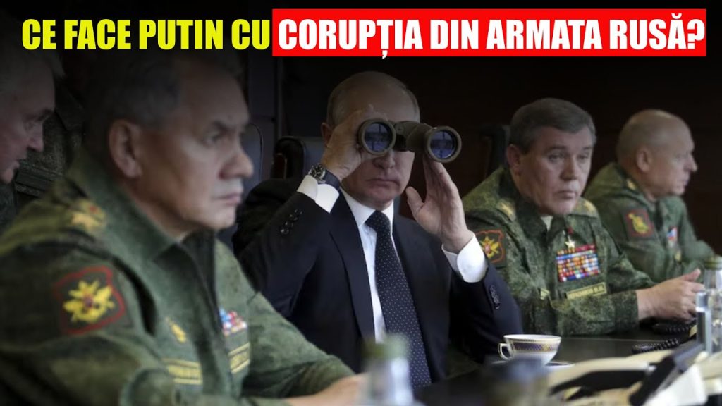 CE FACE PUTIN CU CORUPȚIA DIN ARMATA RUSĂ?