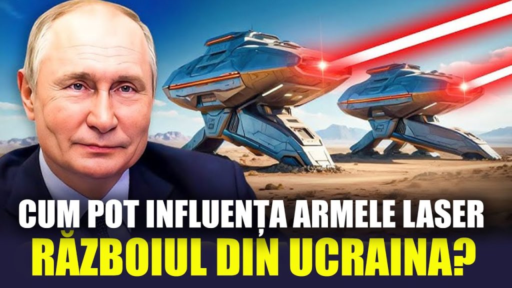 CUM POT INFLUENȚA ARMELE LASER RĂZBOIUL DIN UCRAINA?