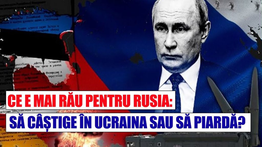 CE E MAI RĂU PENTRU RUSIA: SĂ CÂȘTIGE ÎN UCRAINA SAU SĂ PIARDĂ?