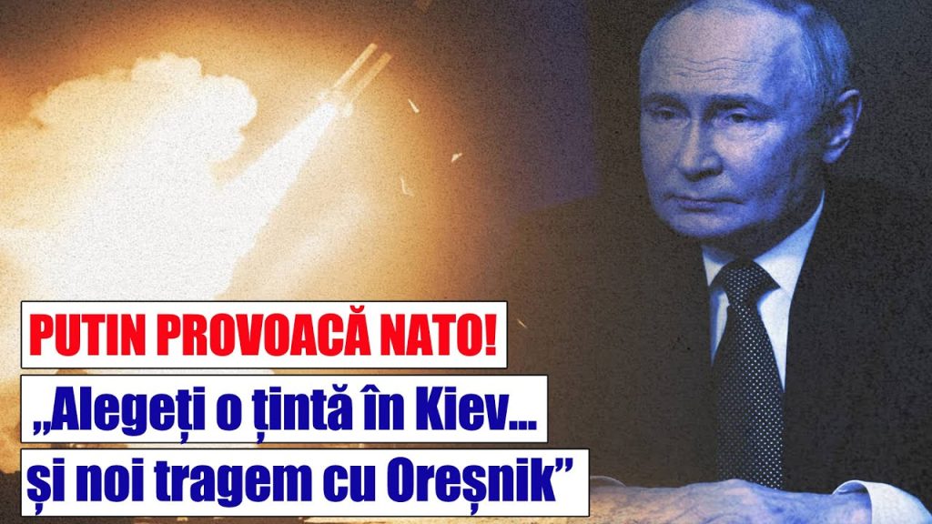 PUTIN PROVOACĂ NATO@ „Alegeți o țintă în Kiev … și noi tragem cu Oreșnik” PUTIN PROVOACĂ NATO@ „Alegeți o țintă în Kiev … și noi tragem cu Oreșnik”