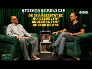 Știința și Religie: De ce a rezistat și s-a dezvoltat Budismul timp de 2500 de ani