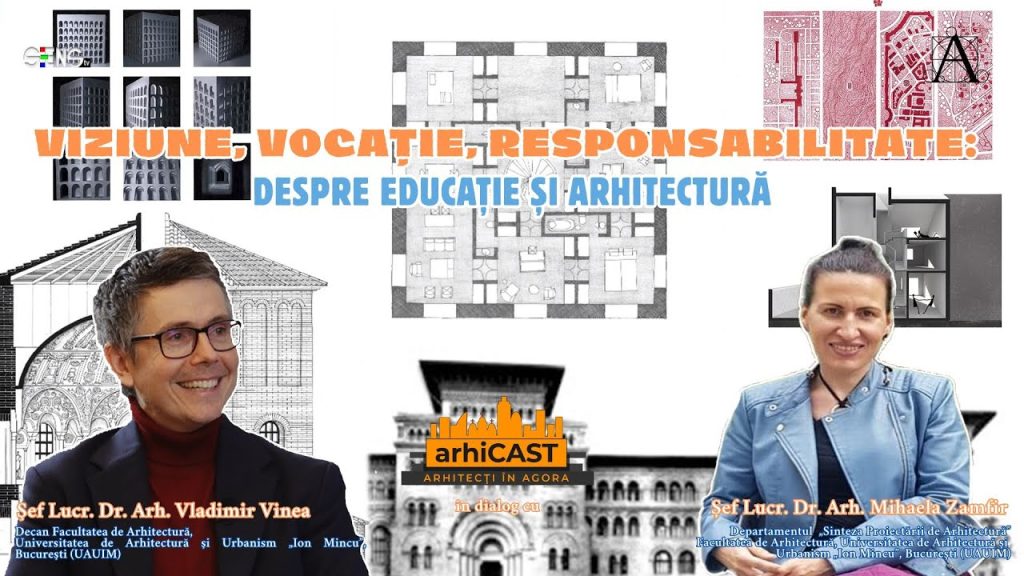 VIZIUNE, VOCAȚIE, RESPONSABILITATE: DESPRE EDUCAȚIE ȘI ARHITECTURĂ || arhiCAST VIZIUNE, VOCAȚIE, RESPONSABILITATE: DESPRE EDUCAȚIE ȘI ARHITECTURĂ || arhiCAST