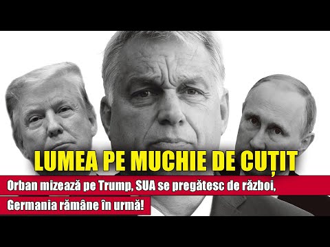 Lumea pe muchie de cuțit: Orban mizează pe Trump, SUA se pregătesc de război, Germania … în urmă! Lumea pe muchie de cuțit: Orban mizează pe Trump, SUA se pregătesc de război, Germania … în urmă!