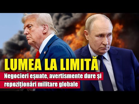 Lumea la Limită: Negocieri eșuate, avertismente dure și repoziționări militare globale Lumea la Limită: Negocieri eșuate, avertismente dure și repoziționări militare globale