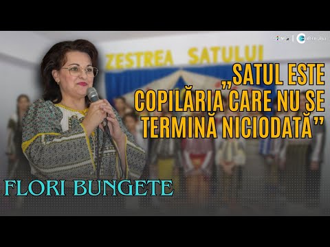 Satul este copilăria care nu se termină niciodată | Flori Bungete