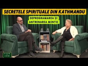 Secretele spirituale din Kathmandu. Deprogramarea și antrenarea minții. Cu Andreea Ionescu