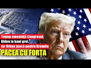 Pacea cu forța: Trump amenință Congresul, Biden ia bani grei, iar Orban joacă pentru Kremlin