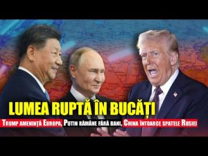 Lumea ruptă în bucăți: Trump amenință Europa, Putin rămâne fără bani, China întoarce spatele Rusiei