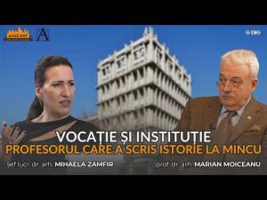Vocație și instituție – profesorul care a scris istorie la Mincu