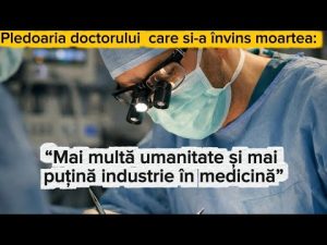 Mai multă umanitate și mai puțină industrie în medicină!