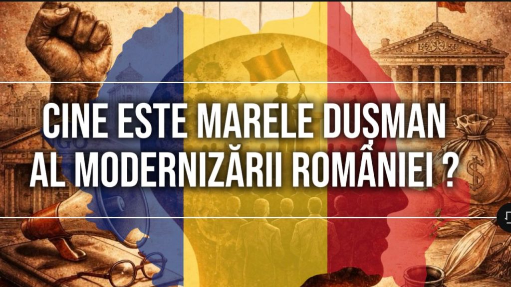 Cine este mare dușman al modernizării României? Cine este mare dușman al modernizării României?