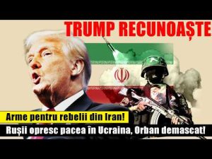 TRUMP RECUNOAȘTE: Arme pentru rebelii din Iran! Rușii opresc pacea în Ucraina, Orban demascat!