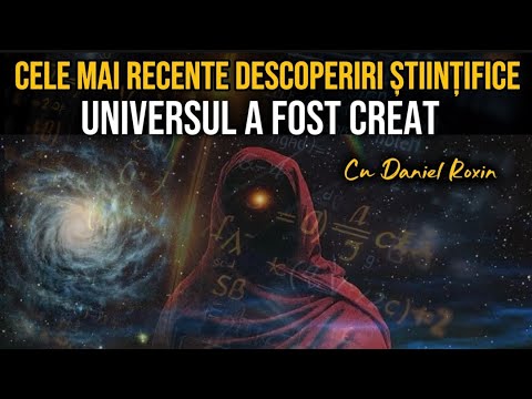 Cele mai recente descoperiri științifice: Universul a fost creat. Cu Daniel Roxin