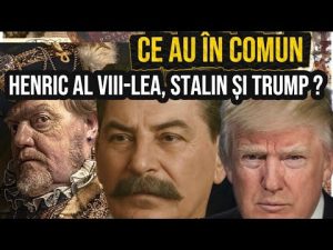Ce au în comun Henric al VIII le-a, Stalin și Trump?