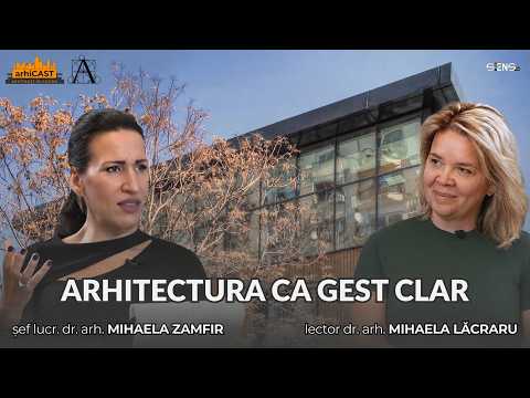 ARHITECTURA CA GEST CLAR || arhiCAST🏘️ || Mihaela Lăcraru