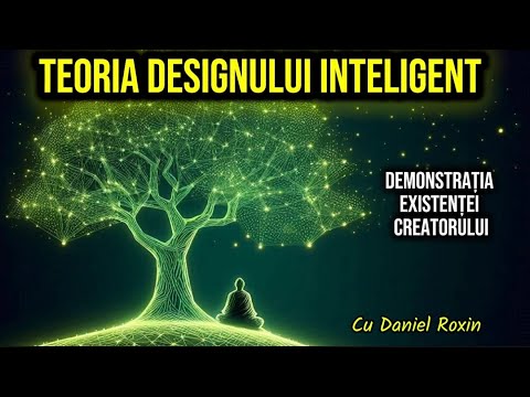 Teoria Designului Inteligent. Dovada existenței Creatorului. Cu Daniel Roxin