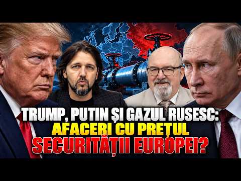 Trump, Putin și gazul rusesc: afaceri cu prețul securității Europei?